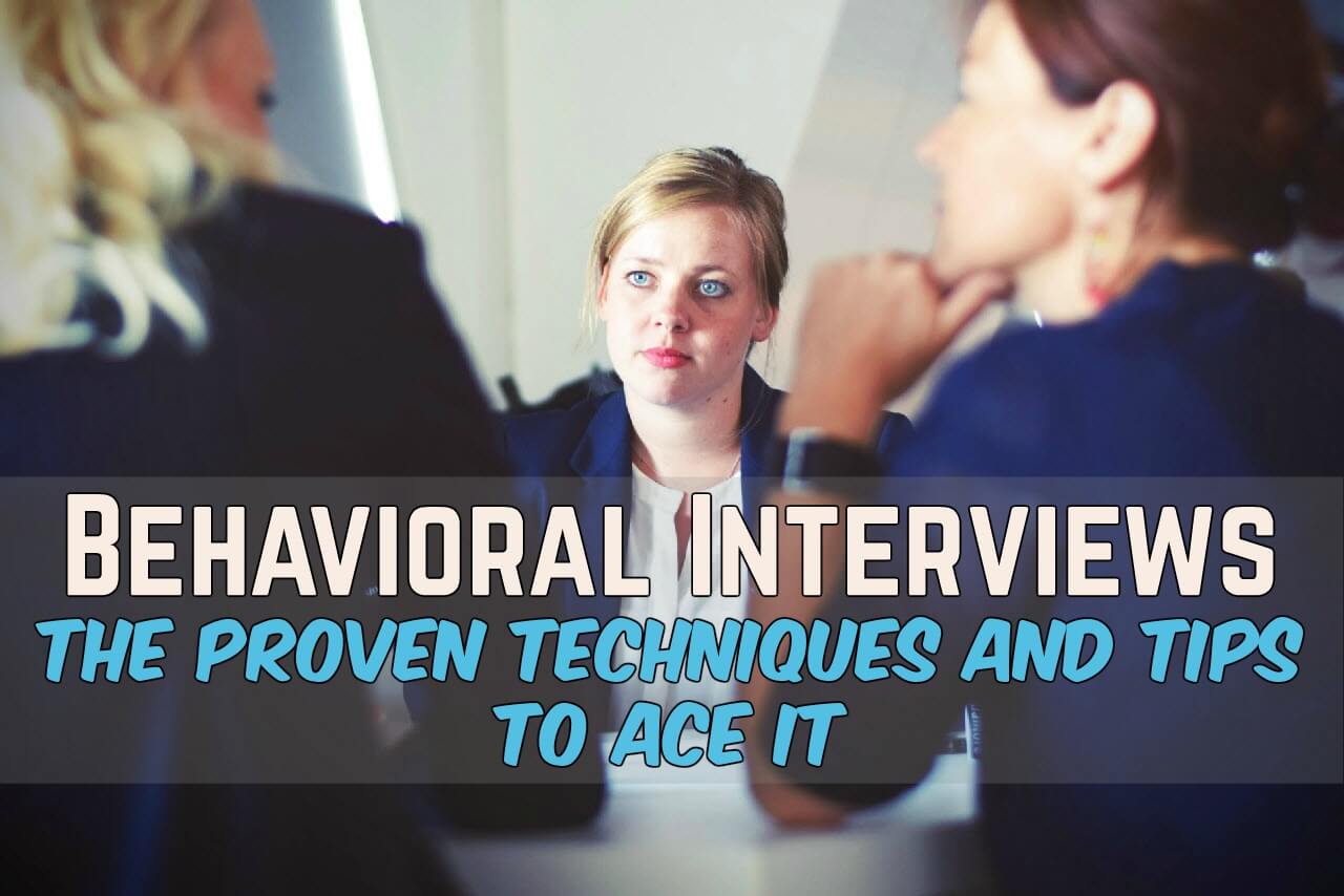 Behavioral Interview Techniques and Tips to ace it