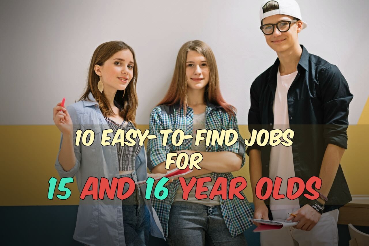 10 Easy-to-Find Jobs for 15 and 16 Year Olds