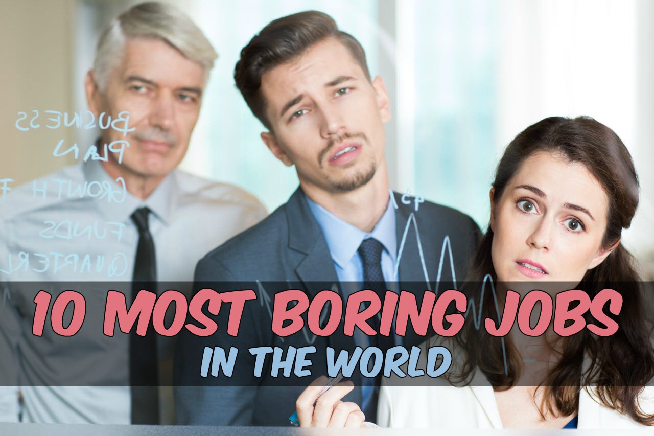 The 10 World s Most Boring Jobs